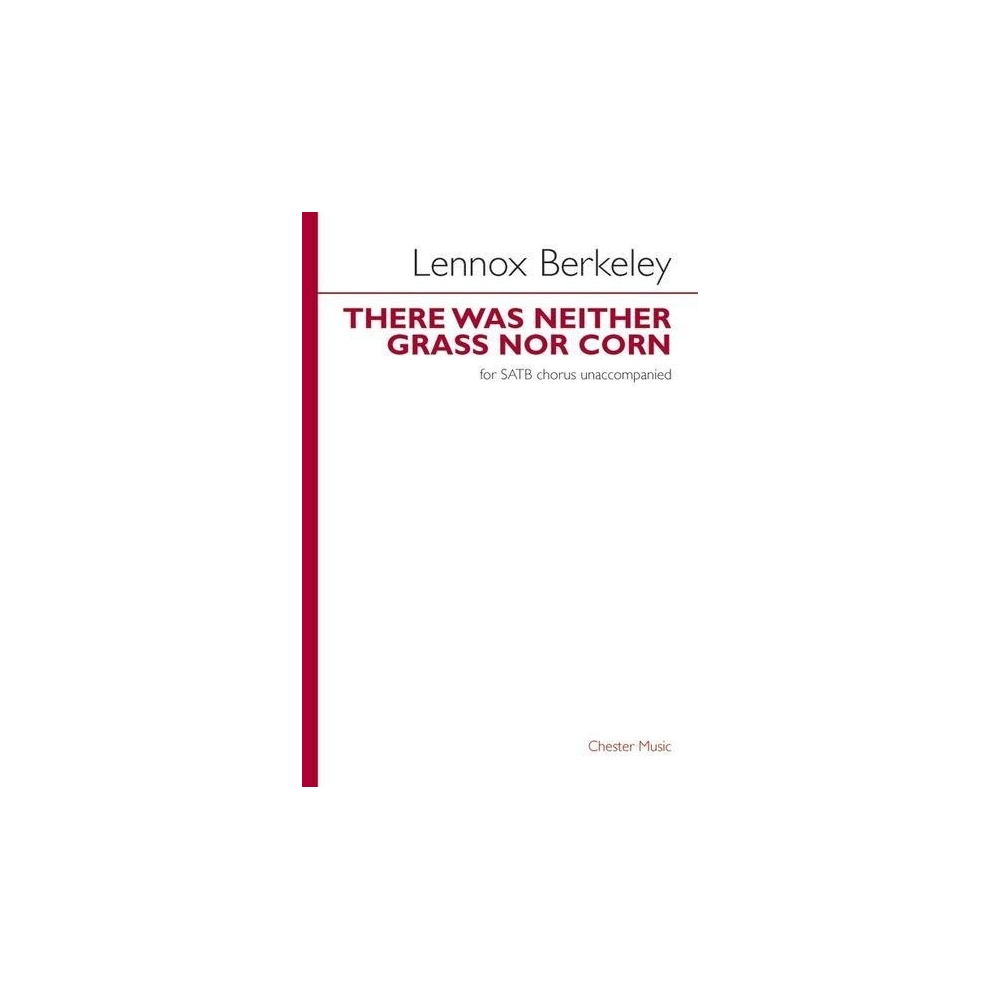 Berkeley, Lennox - There Was Neither Grass Nor Corn