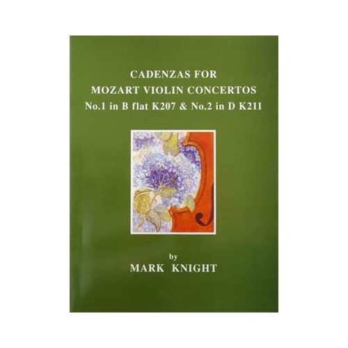 Cadenzas for Mozart Violin Concertos No.1 in B flat K207 & No.2 in D, K211 by Mark Knight