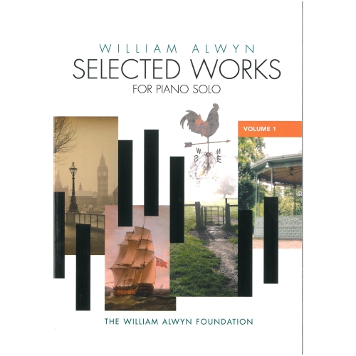 Alwyn, William - Selected Piano Works Volume 1