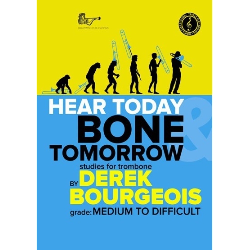 Bourgeois, Derek - Hear Today Bone Tomorrow: Studies for Trombone (Treble Clef)