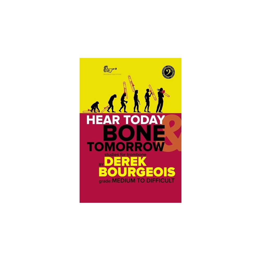 Bourgeois, Derek - Hear Today Bone Tomorrow: Studies for Trombone (Bass Clef)