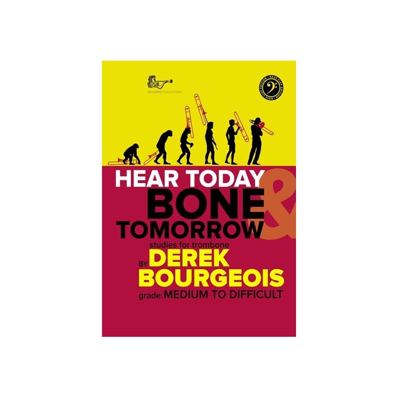 Bourgeois, Derek - Hear Today Bone Tomorrow: Studies for Trombone (Bass Clef)