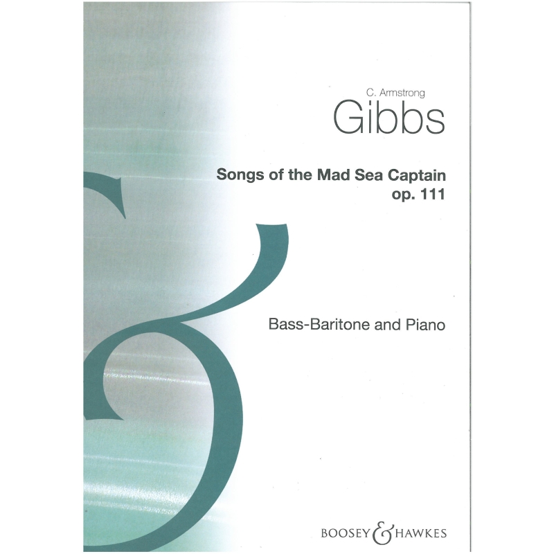 Gibbs, Cecil Armstrong - Songs of the Mad Sea Captain op. 111