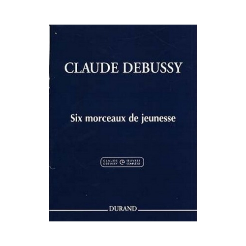 Debussy, Claude - Six morceaux de jeunesse