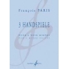 Paris, Francois - Trois Handspiele