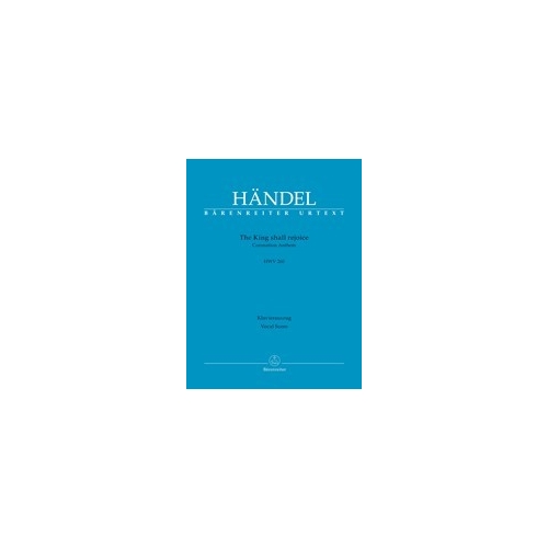Handel, G F - The King Shall Rejoice (Coronation Anthem, HWV260)