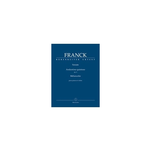 Franck, Cesar - Violin Sonata / Andantino quietoso Op6 / Melancolie