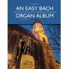 Bach, J S - An Easy Bach Organ Album
