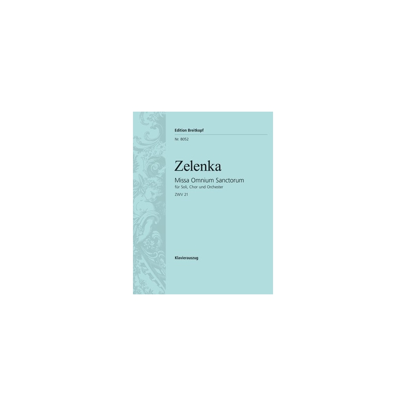 Zelenka, Jan Dismas - Missa Omnium Sanctorum in A minor ZWV 21 ZWV 21 