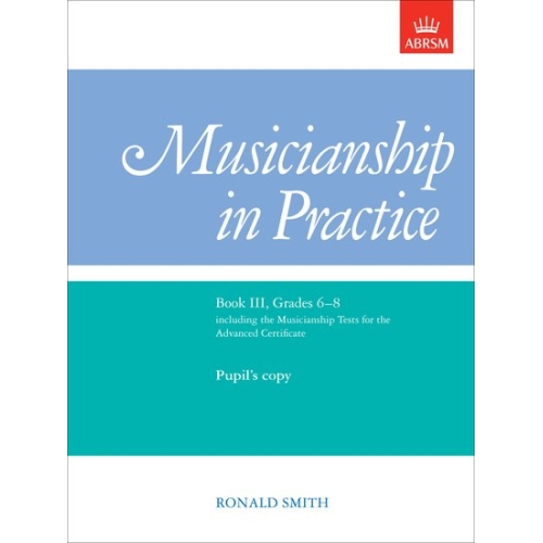 Smith, Ronald - Musicianship in Practice, Book III, Grades 6-8