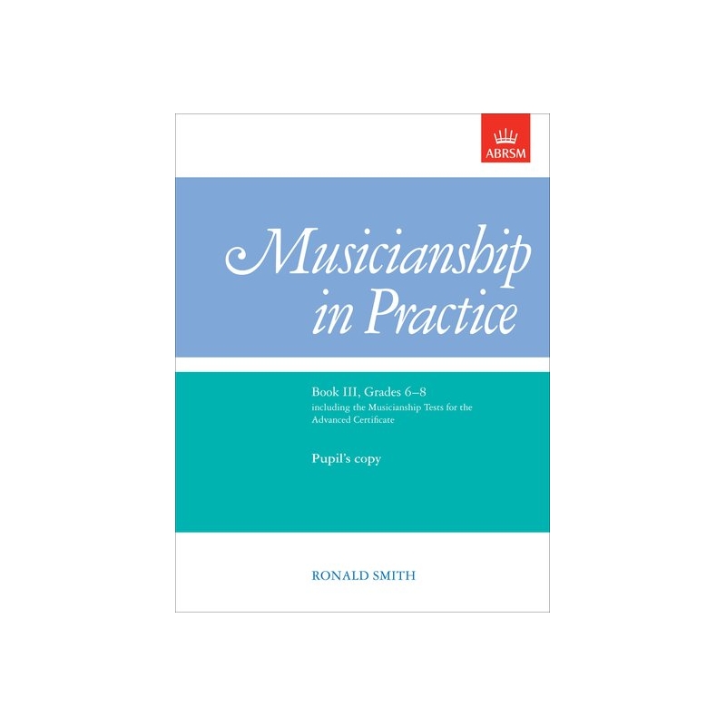 Smith, Ronald - Musicianship in Practice, Book III, Grades 6-8