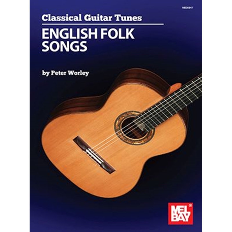 Worley, Peter - Classical Guitar Tunes - English Folk Songs