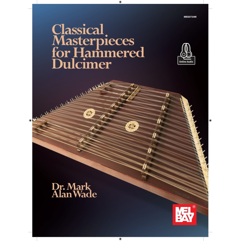 Wade, Dr. Mark Alan - Classical Materpieces for Hammered Dulcimer