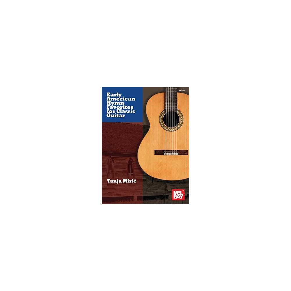 Miric, Tanja - Early American Hymn Favorites for Classic Guitar