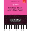 Lyadov, Anatol - Preludes, Trifles and Other Pieces