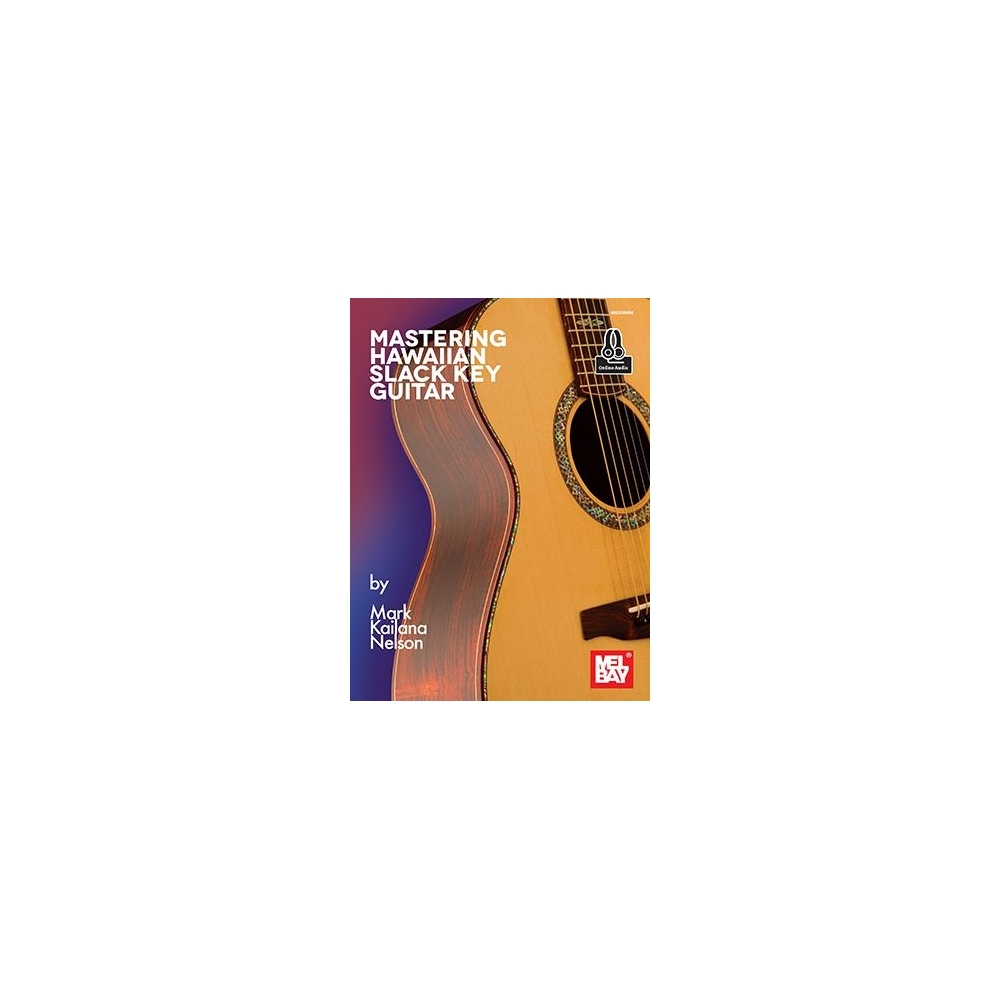 Nelson, Mark Kailana - Mastering Hawaiian Slack Key Guitar