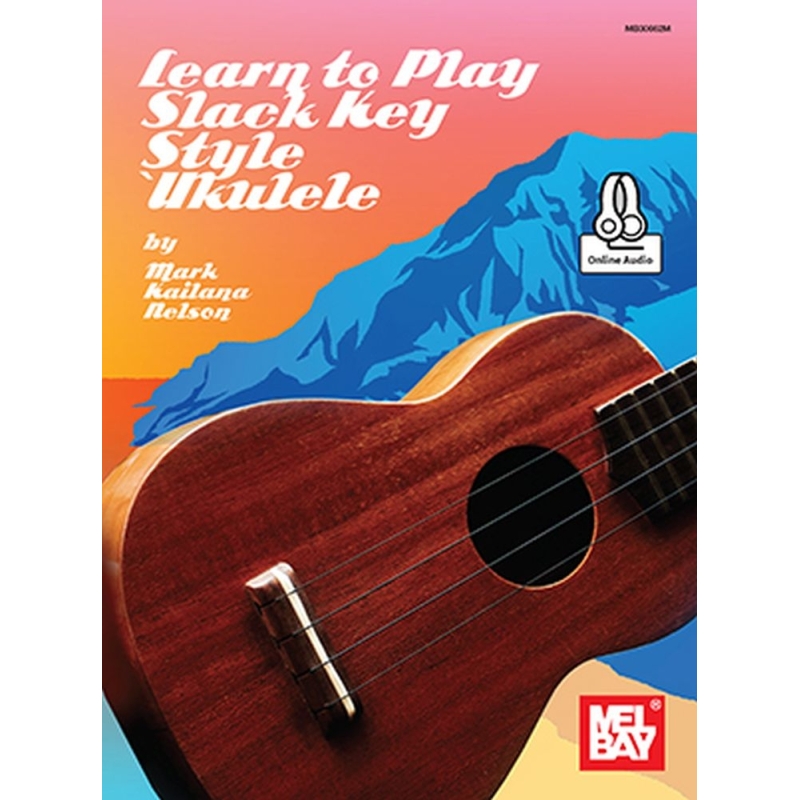 Nelson, Mark Kailana - Learn to Play Slack Key Ukulele