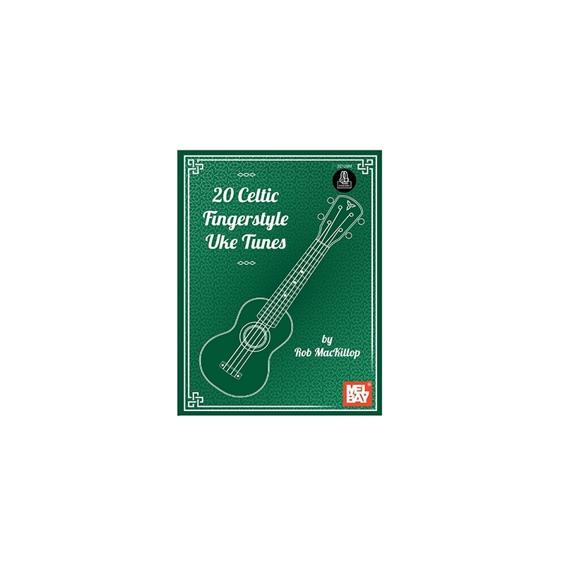 MacKilop, Rob - 20 Celtic Fingerstyle Uke Tunes