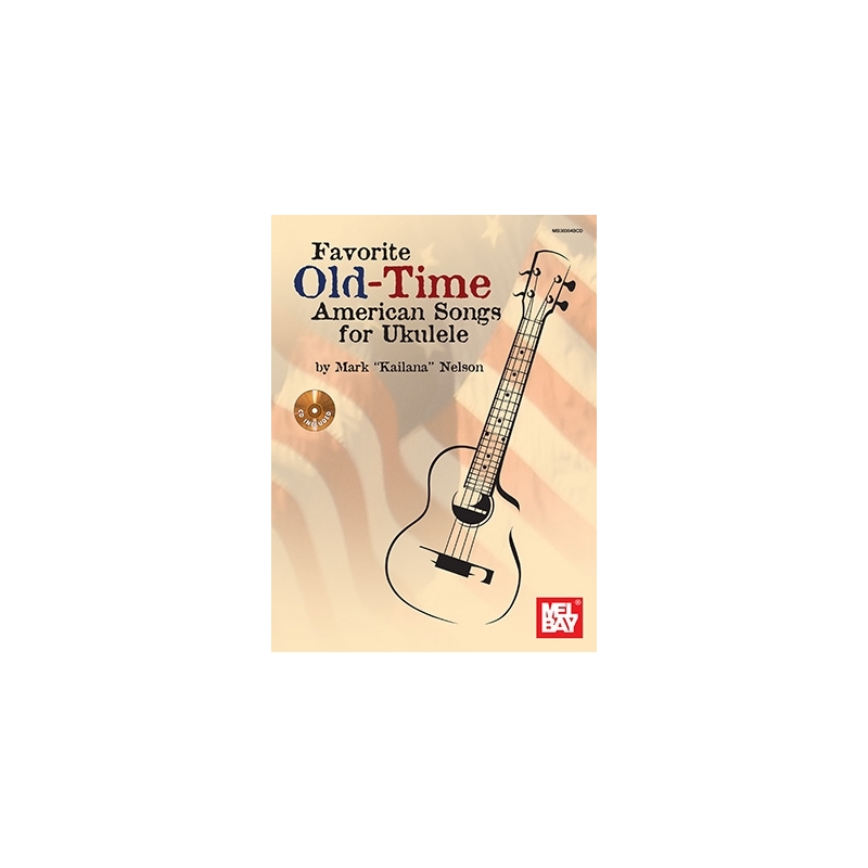 Nelson, Mark Kailana - Favorite Old-Time American Songs For Ukulele