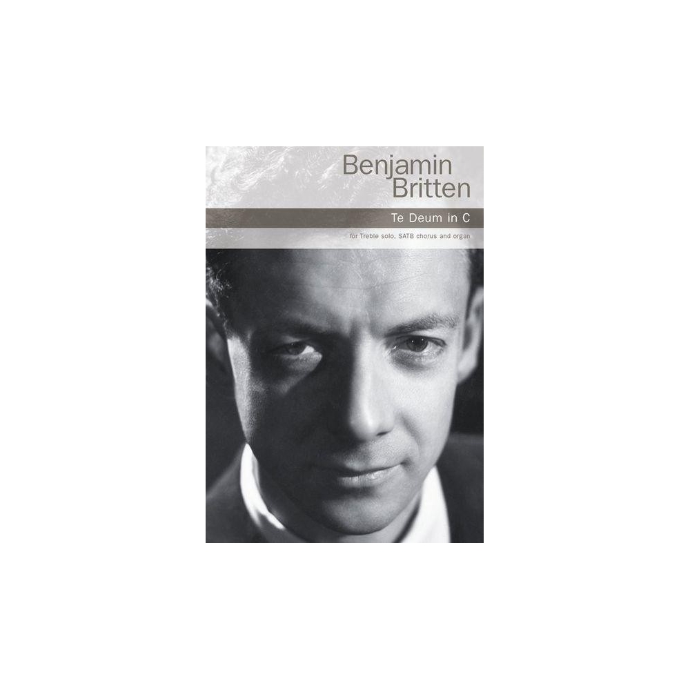 Benjamin Britten: Te Deum In C - Treble (Soprano)/SATB/Organ