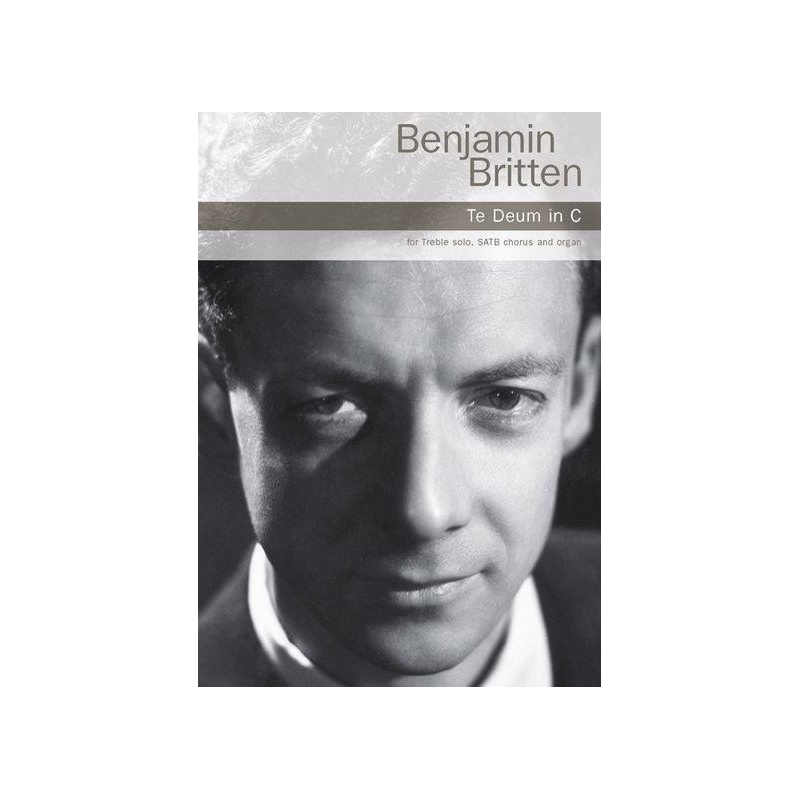 Benjamin Britten: Te Deum In C - Treble (Soprano)/SATB/Organ