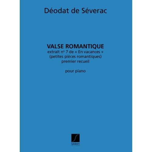 Séverac, Déodat - Valse Romantique, extrait no.7 de "En vacances"