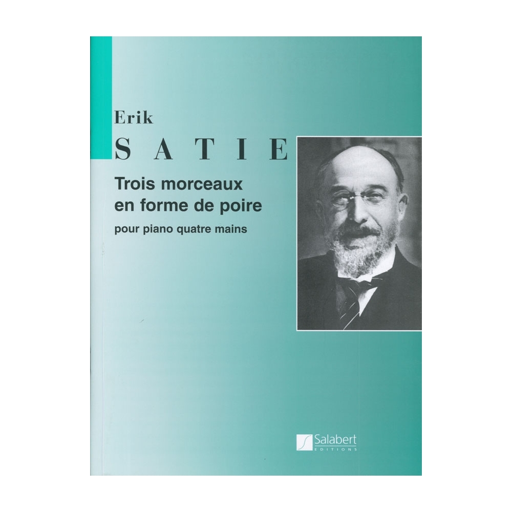 Satie, Erik - Trois Morceaux en forme de poire