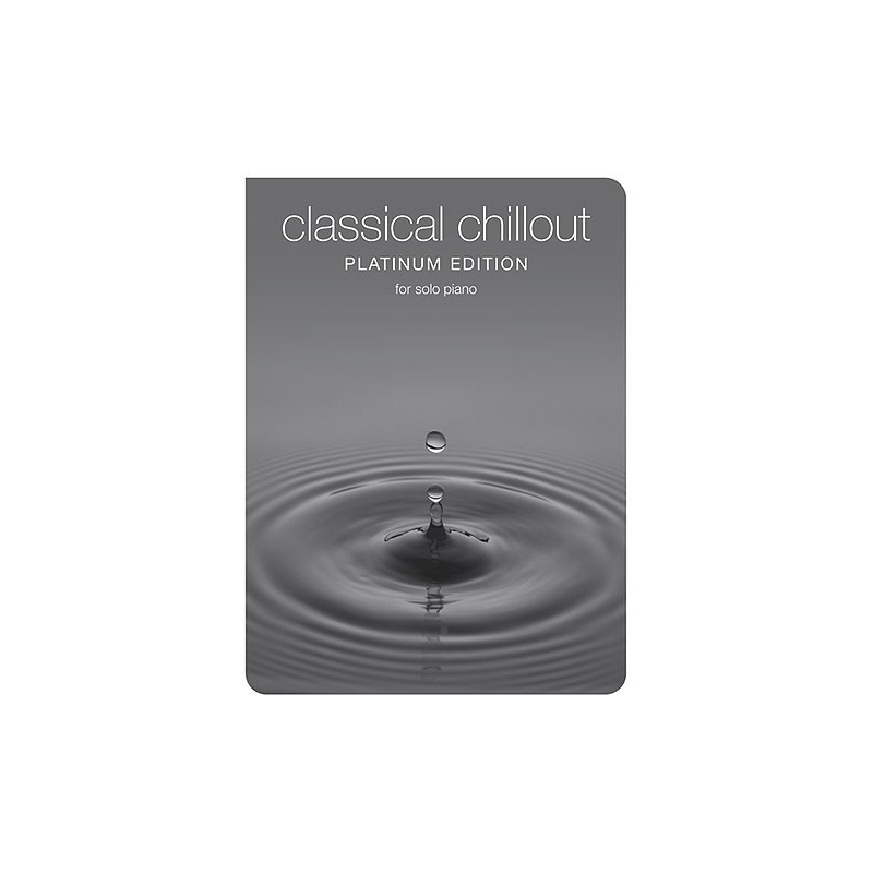 Classical Chillout Platinum Edition For Solo Piano