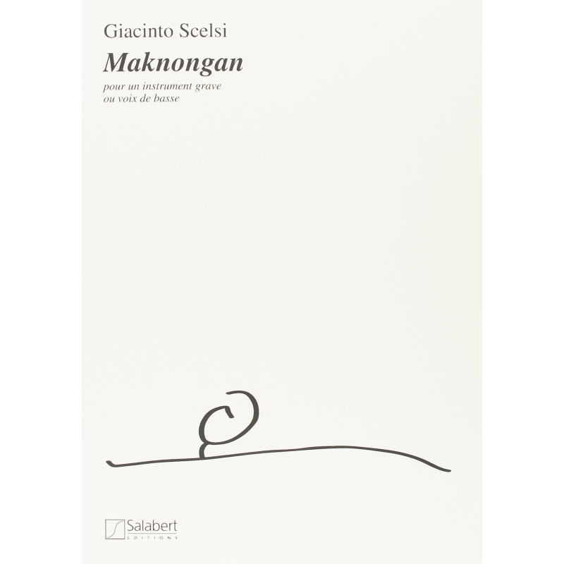 Scelsi, Giacinto - Maknongan Pour Un Instrument Grave Ou Voix De