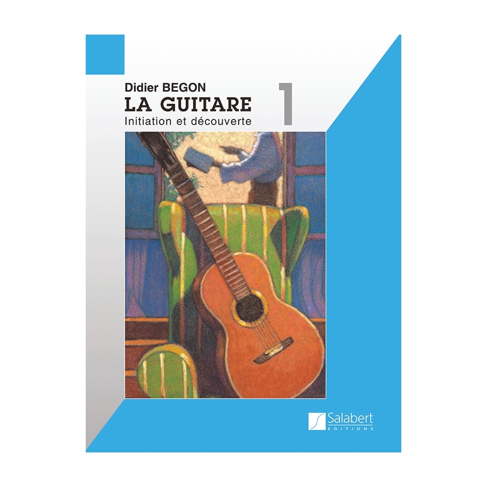Begon, Didier - La Guitare Volume 1