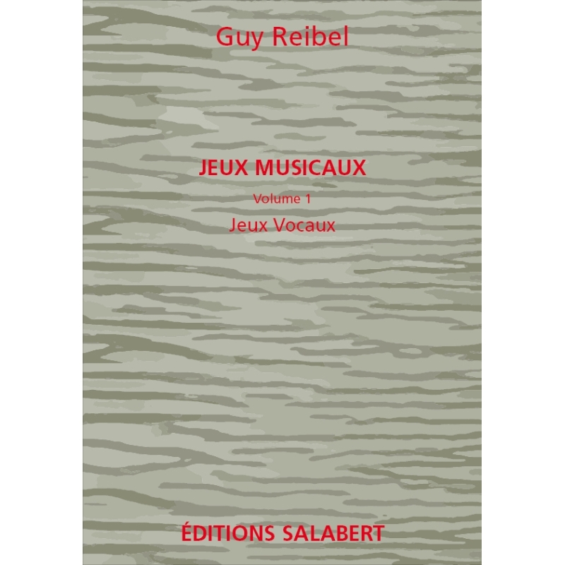 Reibel, Guy - Jeux Vocaux Vol.1 Des Jeux Musicaux Voix