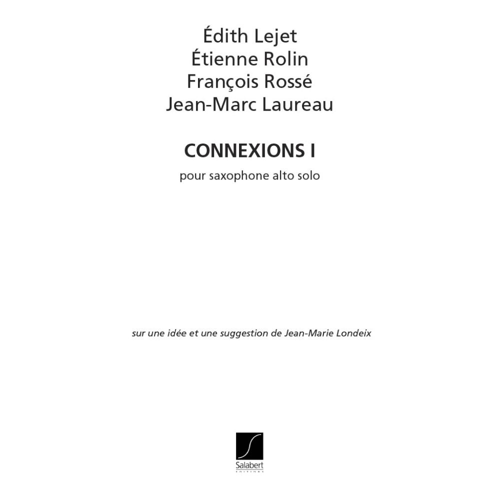 Laureau, Lejet, Rolin, Rossé, - Connexions I pour saxophone alto solo (Londeix)