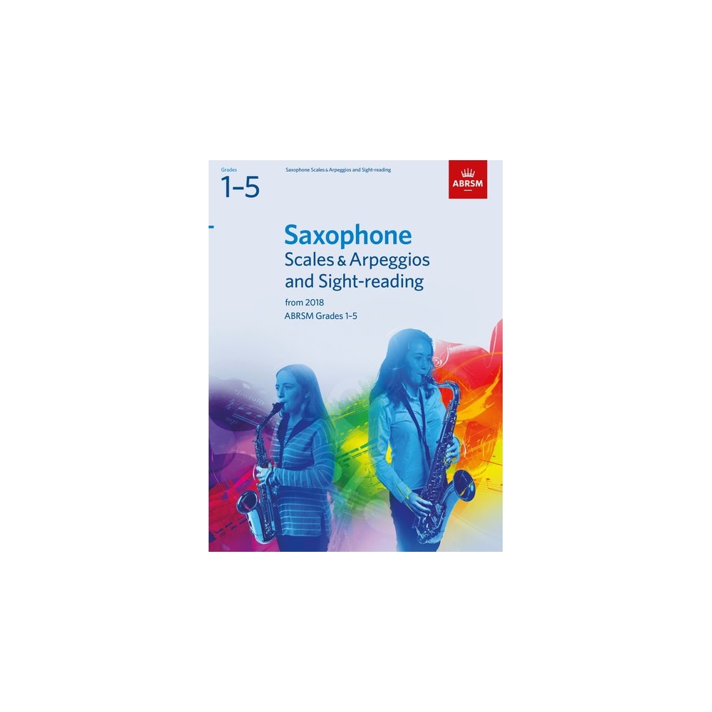 ABRSM Grades 1-5 Saxophone Scales & Arpeggios and Sight-Reading from 2018