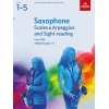 ABRSM Grades 1-5 Saxophone Scales & Arpeggios and Sight-Reading from 2018