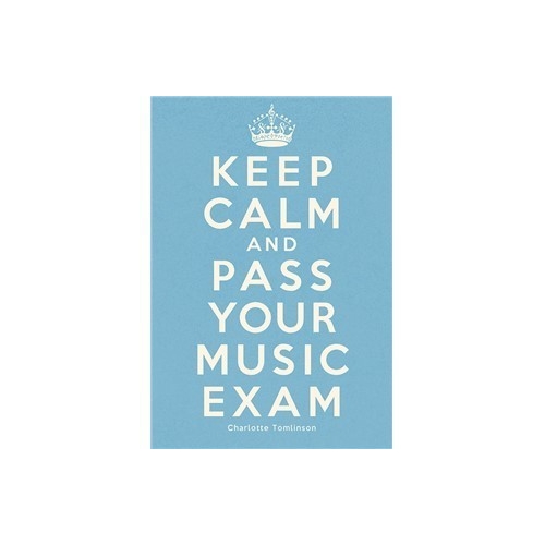 Keep Calm And Pass Your Music Exam