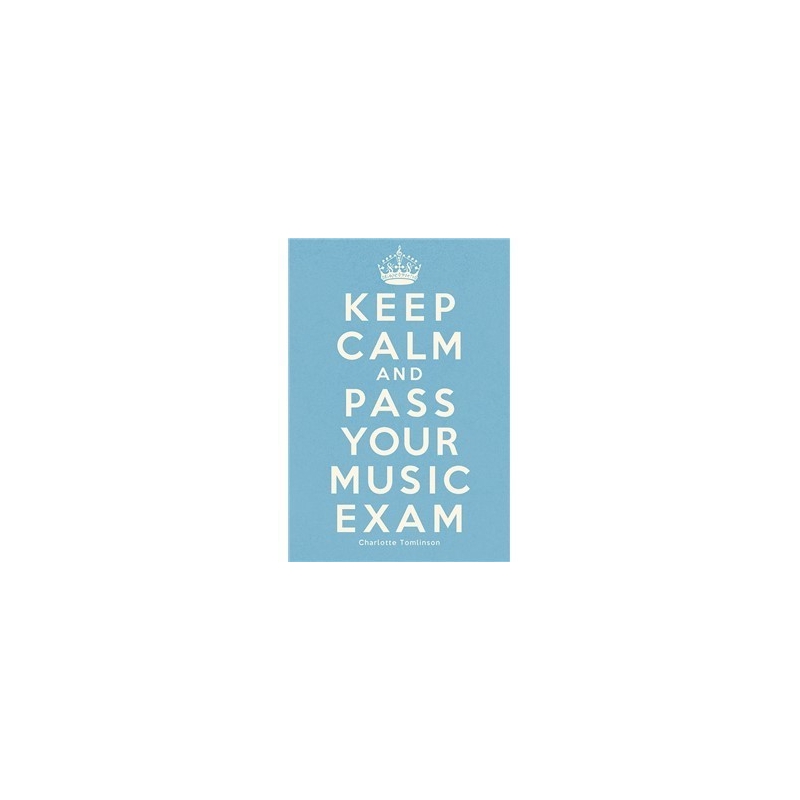 Keep Calm And Pass Your Music Exam