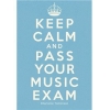 Keep Calm And Pass Your Music Exam
