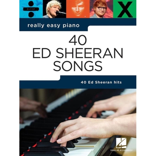 Really Easy Piano: 40 Ed Sheeran Songs