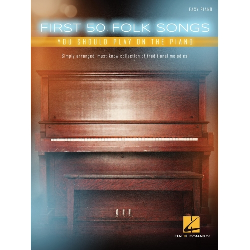 First 50 Folk Songs You Should Play on the Piano