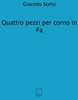 Scelsi, Giacinto - 4 Pezzi Per Corno In Fa