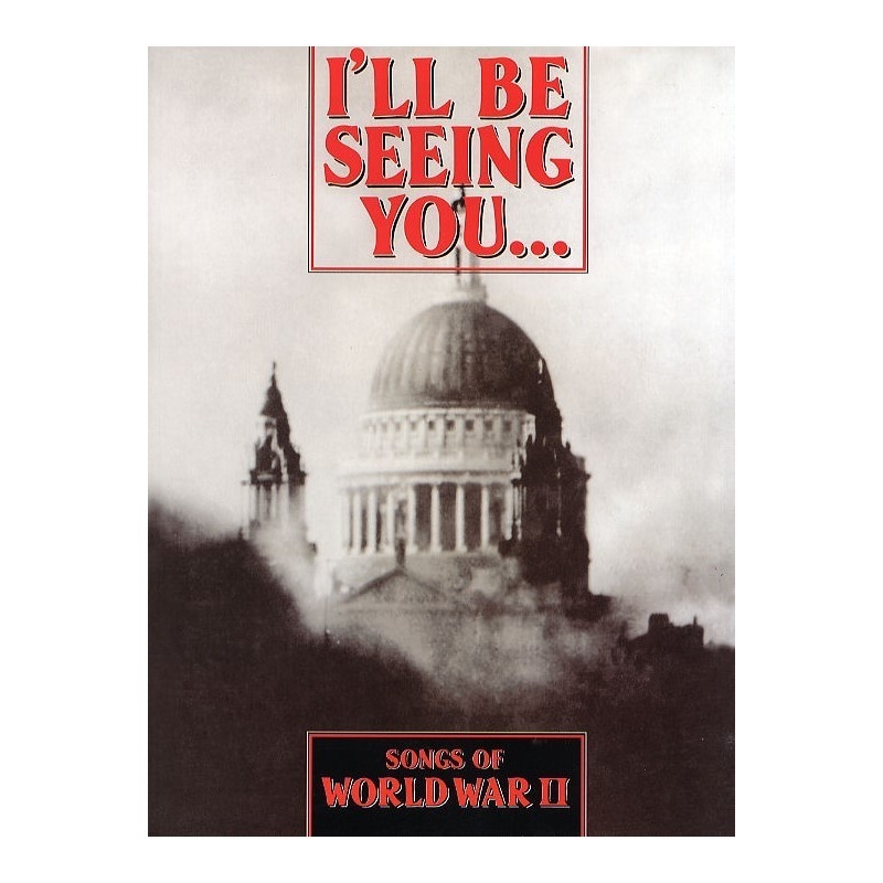 I'll Be Seeing You - Songs of World War II