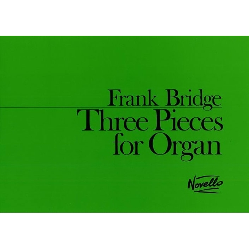 Bridge, Frank - Three Pieces For Organ