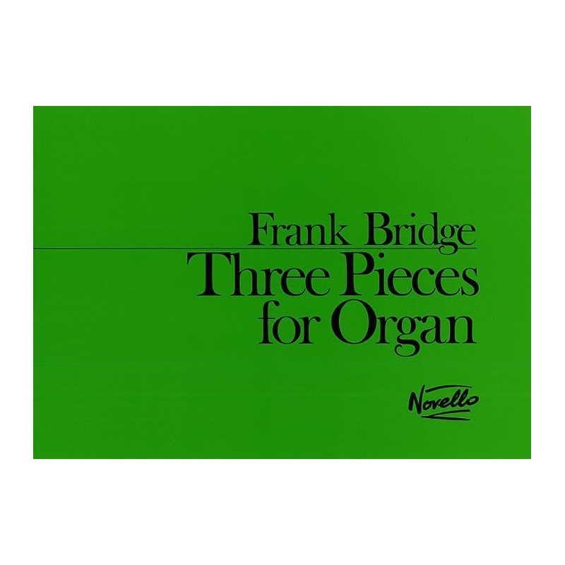 Bridge, Frank - Three Pieces For Organ