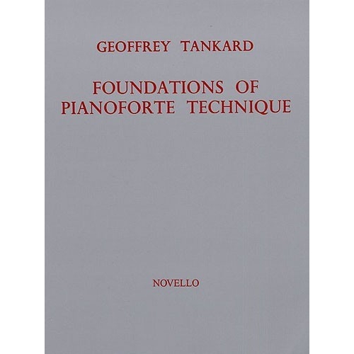 Geoffrey Tankard: Foundations Of Piano Technique