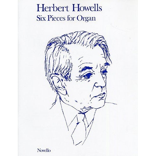Howells, Herbert - 6 Pieces for Organ