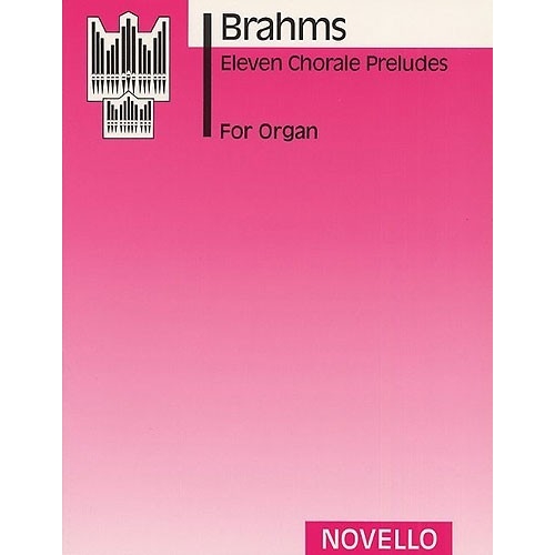 Johannes Brahms: Eleven Chorale Preludes For Organ