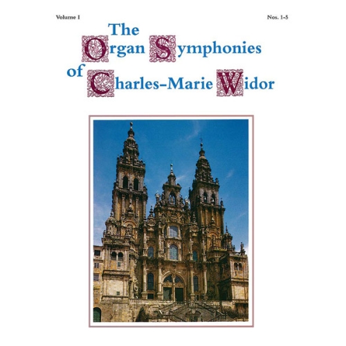 The Organ Symphonies of Charles-Marie Widor, Volume I