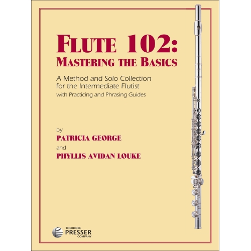 Phyllis Avidan Louke: Flute 102: Mastering The Basics