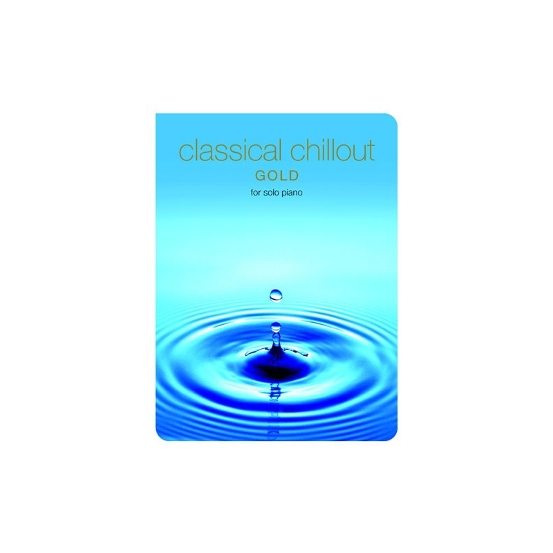 Classical Chillout Gold Edition For Solo Piano