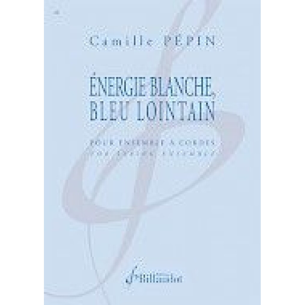 Pepin, Camille - Energie Blanche, Bleu Lointain